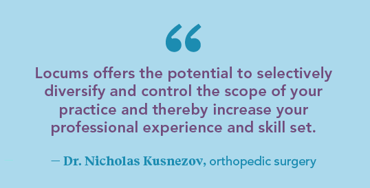 Graphic with quote from Dr. Nicholas KUsnezov about the benefit of locums to diversify skills and increase experience