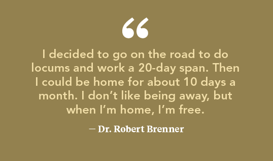 quote by Dr Brenner about the freedom to choose his own schedule with locums