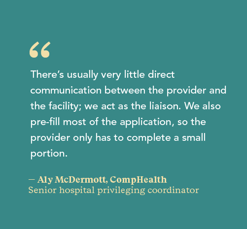 Quote from Aly McDermott, CompHealth hospital privileging coordinator on how the agency acts as a liaison