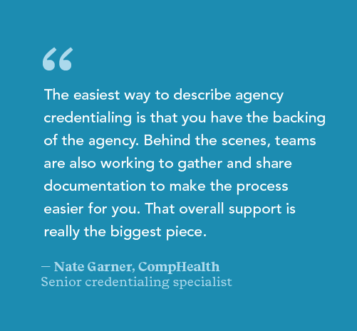 Quote from Nate Garner, CompHealth credentialing specialist on how agency credentialing works