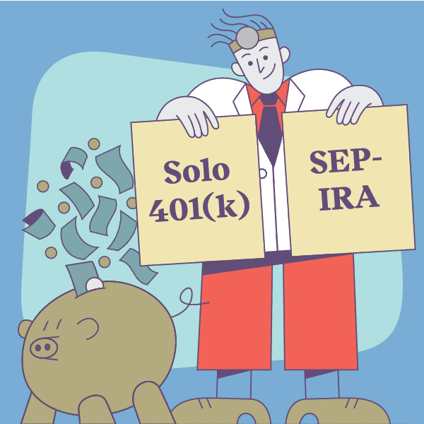 Solo 401(k) vs. SEP-IRA for self-employed physicians